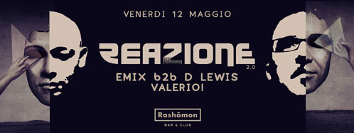 Reazione 2.0 @ Rash�mon - Bar & Club - Roma - 12/05/2017